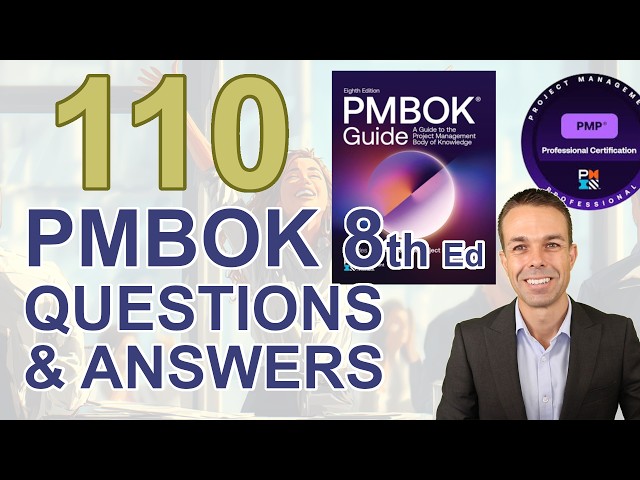 110 PMBOK 8th Edition Questions and Answers - Pass your PMP and Learn the PMBOK Guide