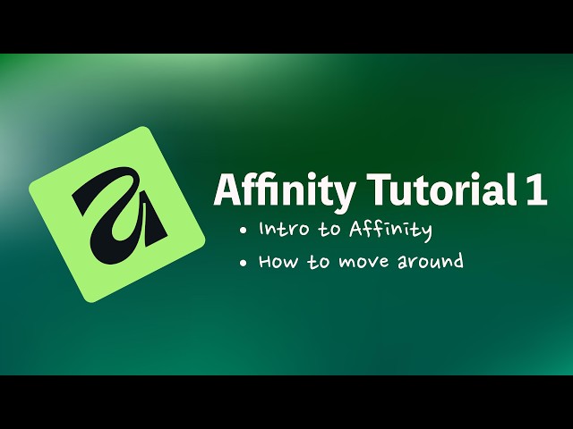 Tutorial 1 - Intro to Affinity