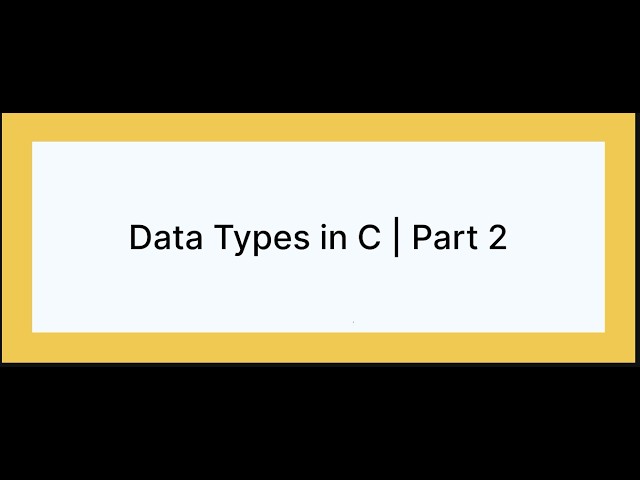 DataTypes in C | Part 2