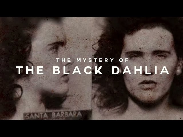 The Black Dahlia - The Mystery of Elizabeth Short's Horrific Murder