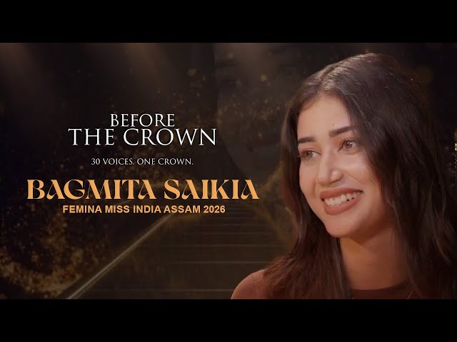 Before The Crown: Femina Miss India Assam 2026 Bagmita Saikia on 7-Year Struggle & Small-Town Dreams