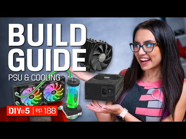 PC Build Guide – How to choose a power supply and cooling – DIY in 5 Ep 188