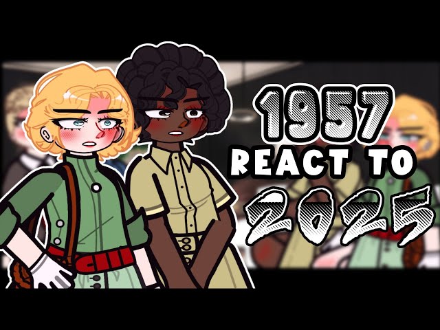 1957 react to 2025 | Gacha reaction 