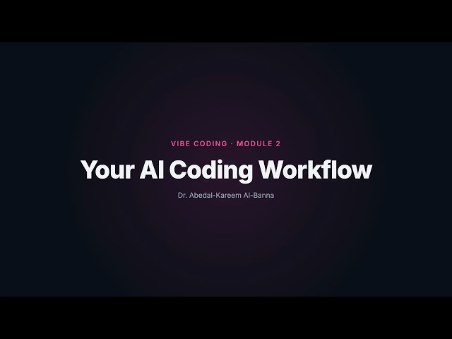 Your AI Coding Workflow | Vibe Coding, Shipped Right — Module 2