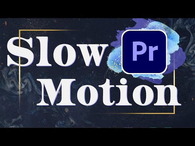 How To Edit Slow Motion Video in Adobe Premiere Pro