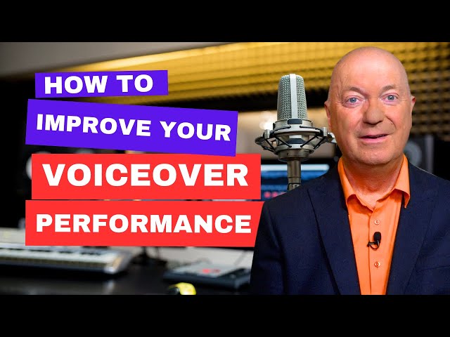 HOW TO IMPROVE YOUR VOICEOVER PERFORMANCE