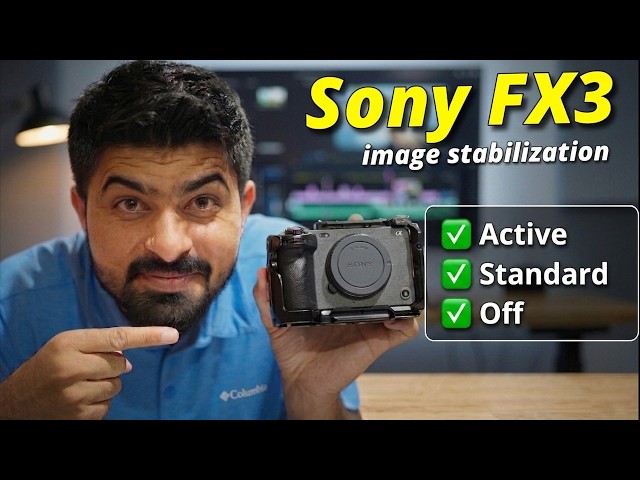 Sony FX3 Image Stabilization Explained: Active vs Standard vs OFF
