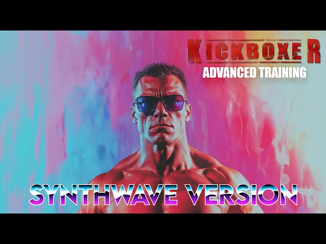 Kickboxer : Advanced Training (SYNTHWAVE VERSION)