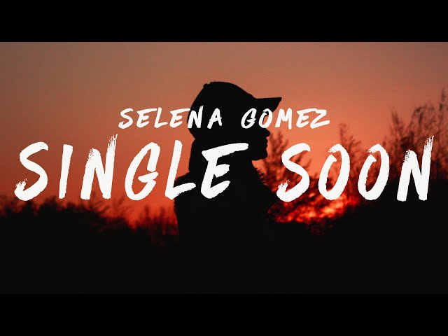 Selena Gomez - Single Soon (Lyrics)
