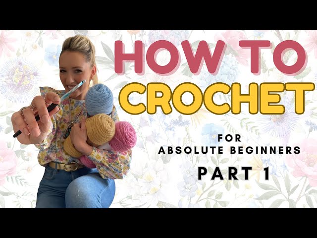 How To Crochet For Absolute Beginners // Part 1