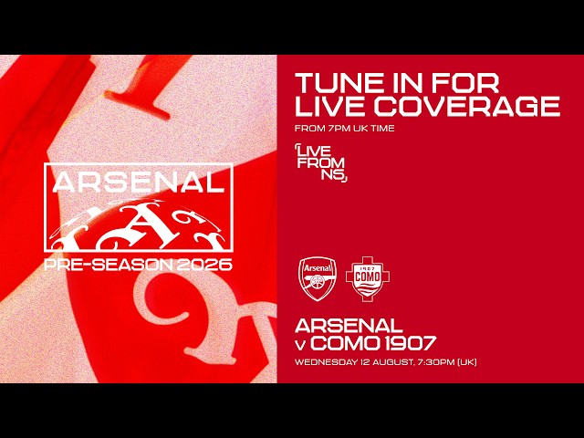 LIVE: ARSENAL v COMO 1907 l Watch the Premier League champions live from Emirates Stadium
