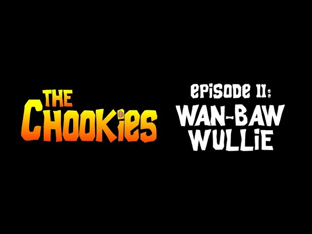 The Chookies, EP2: 'Wan-Baw Wullie' (Scottish Goonies Parody)