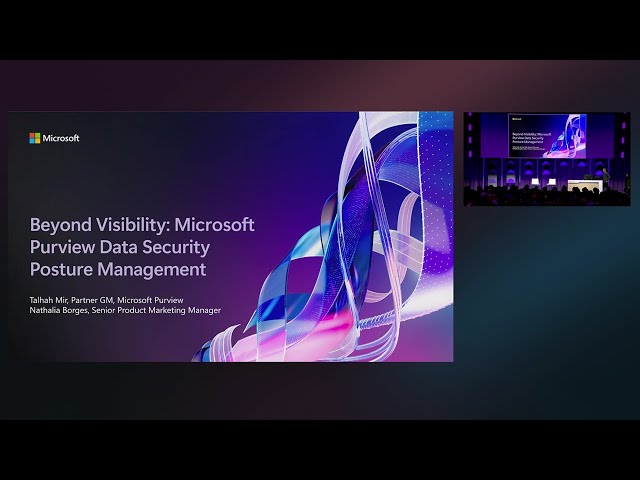 Beyond Visibility: Microsoft Purview Data Security Posture Management | BRK253