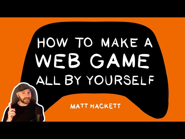 How to Make a Web Game All By Yourself