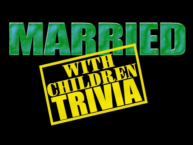 Married With Children Trivia 40 Quiz Questions about The Iconic TV 80's / 90's Sitcom