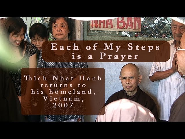 Each of My Steps is a Prayer: Thich Nhat Hanh's 2007 pilgrimage to his homeland of Vietnam