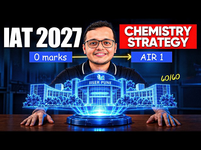 How to Score 60/60 in Chemistry | IAT 2027 | IISc, IIT, IISER