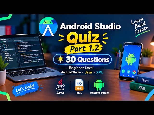 Android Studio Quiz - 30 Questions to Test Your Java & XML Skills 🚀 |Part 1.2