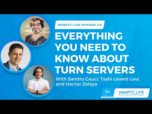 WebRTC Live #110: Everything You Need to Know About TURN Servers