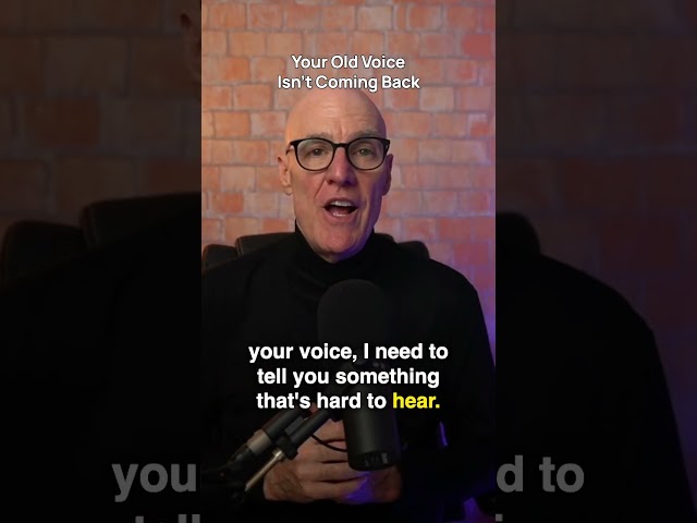 Your Old Voice Isn't Coming Back