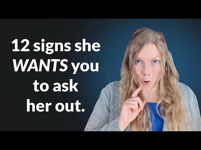 12 Signs She Wants You To Ask Her Out! ๐