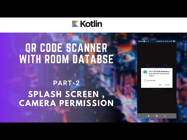 Part 2 of 8- Splash Screen , Permission - QR Code Scanner - Android Kotlin Tutorials