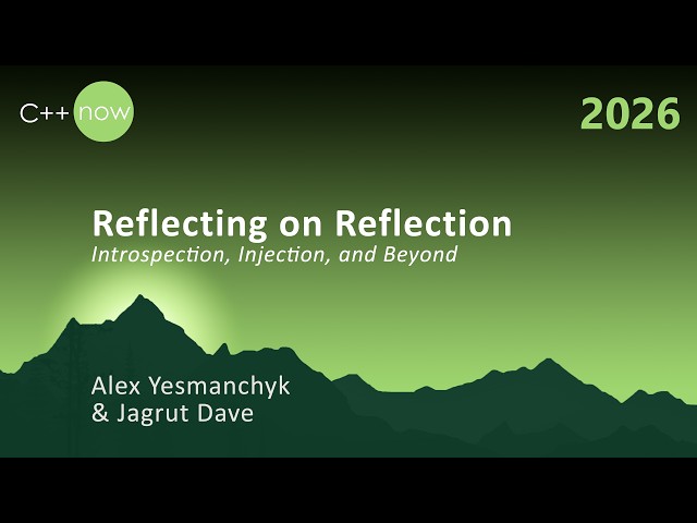 Reflecting on Reflection - Introspection, Injection, and Beyond - C++Now 2026