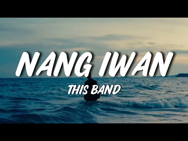 This Band - Nang Iwan (Lyrics) 