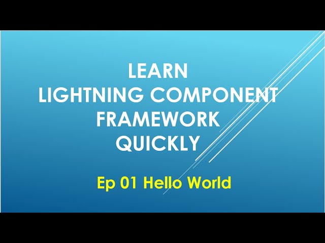 Ep 01 | Learn Lightning Component Framework Quickly | Hello World