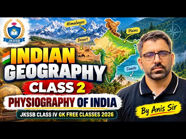 Indian Geography Class 2 🔥 | Physiography of India | JKSSB Class IV GK FREE Classes 2026 | Anis Sir