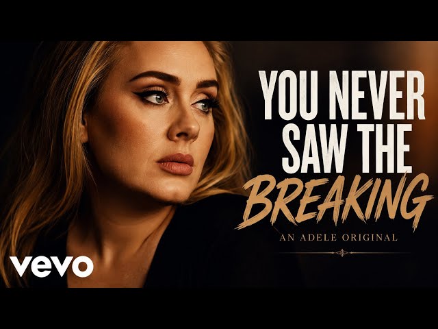 Adele - You Never Saw The Breaking (Official Music Video 2026)