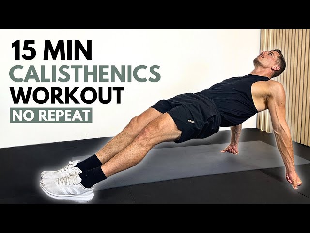15 MIN NO REPEAT CALISTHENICS WORKOUT | Beginner Friendly