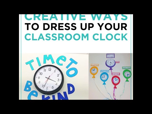 Creative Ways to Dress Up Your Classroom Clock