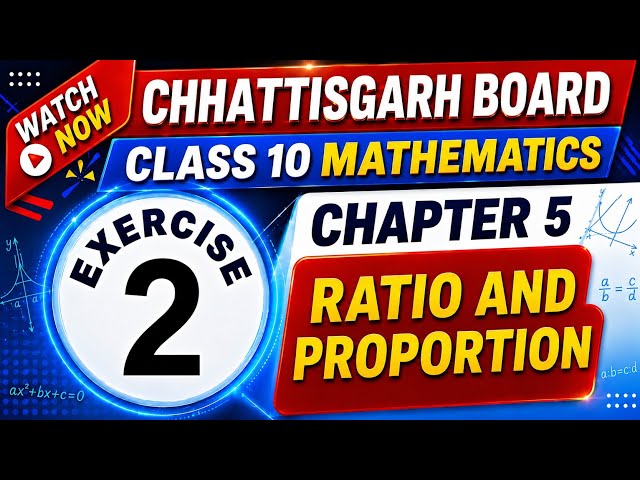 Chhattisgarh Board Class 10 Maths | Chapter 5 | Exercise 2 | RATIO AND PROPORTION