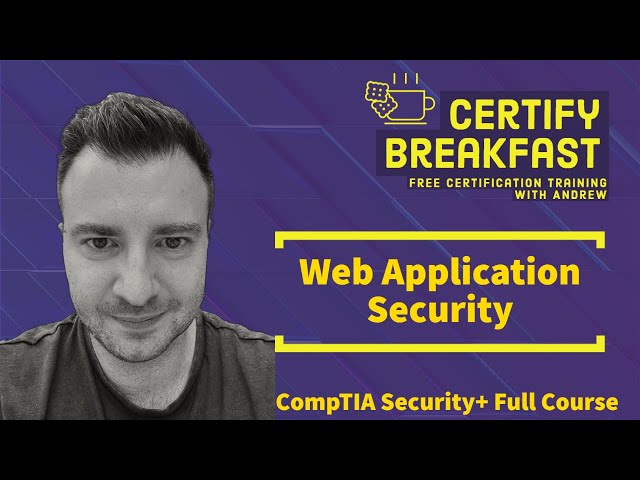 CompTIA Security+ Full Course: Web Application Security