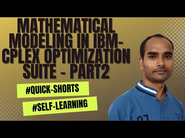 Mathematical Modeling in IBM-CPLEX Optimization Suite - Part2