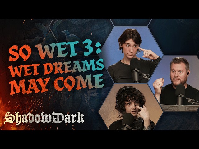So Wet 3: Wet Dreams May Come | The Glass Cannon Podcast Shadowdark E46 | Shadowdark RPG
