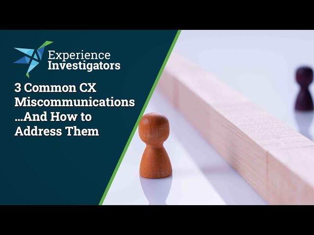 3 Common Customer Experience Miscommunications ...And How to Address Them