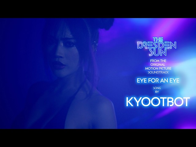 Kyootbot - Eye for Eye (From “The Dresden Sun” Motion Picture Soundtrack)