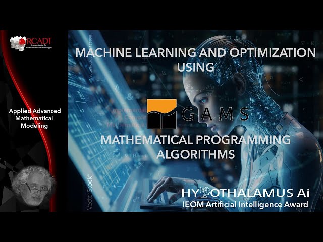 Course: Machine Learning and Optimization, Using GAMS Mathematical Programming Algorithms