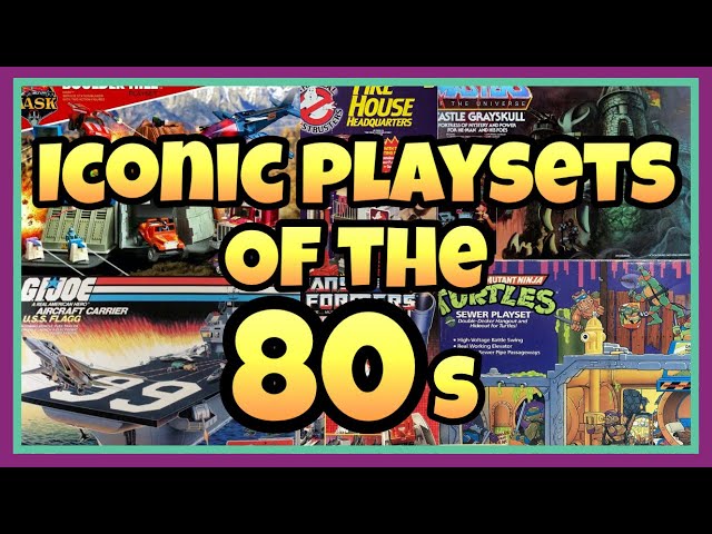 10 Best Playsets of the 1980s