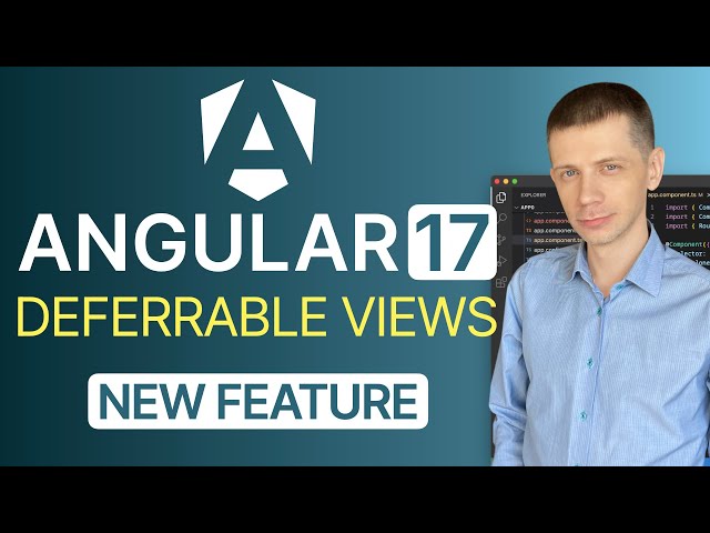 Angular 17 New Feature: Deferrable Views and Deferred Loading in Templates