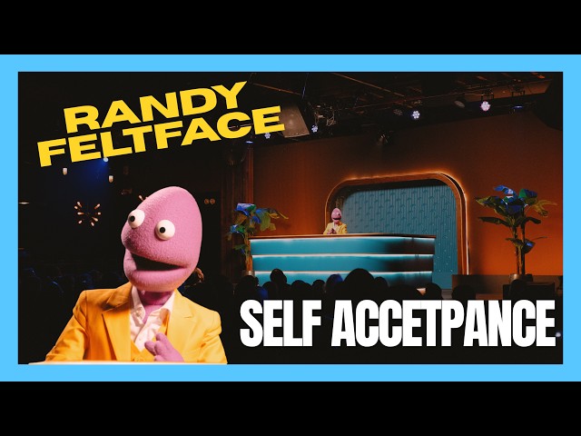 Self Acceptance | Randy Feltface Comedy