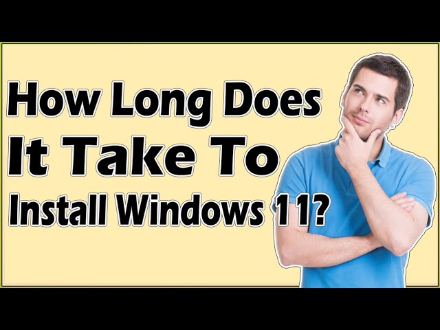 How Long Does It Take To Install Windows 11?