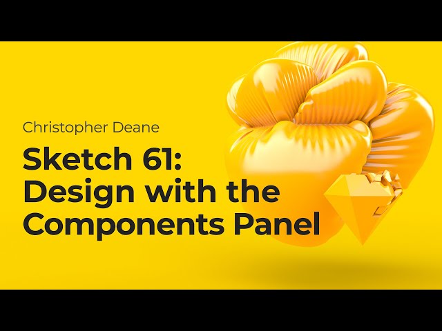 Sketch 61: Design with the Components Panel