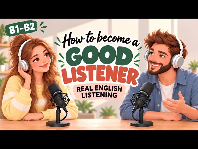 English Podcast for Learning English | Real English Conversation Practice How to Be a Good Listener