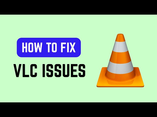 How To Fix VLC Issues (2026) - Common Problems and Solutions