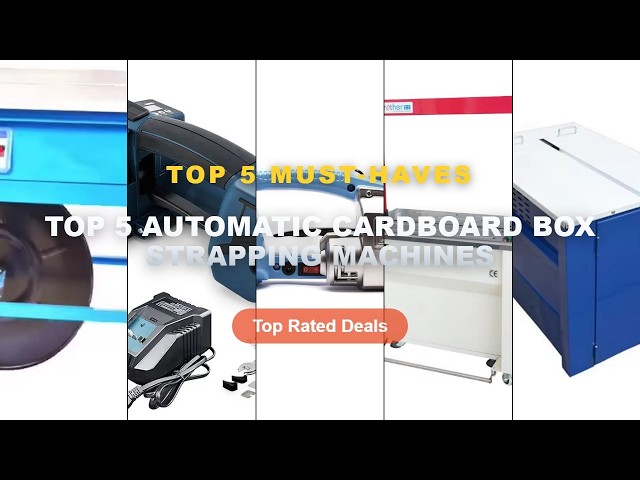Ultimate Guide to the Best Top 5 Automatic Cardboard Box Strapping Machines - Semi Automatic Strappi
