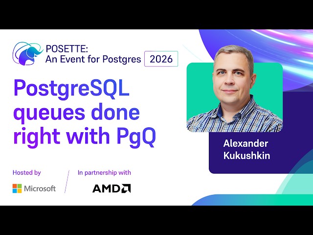 PostgreSQL queues done right with PgQ | POSETTE: An Event for Postgres 2026