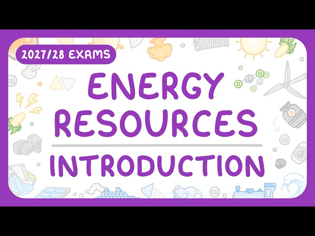 GCSE Physics - Energy Resources - Renewables & Non-renewables | Uses | Sources of Electricity